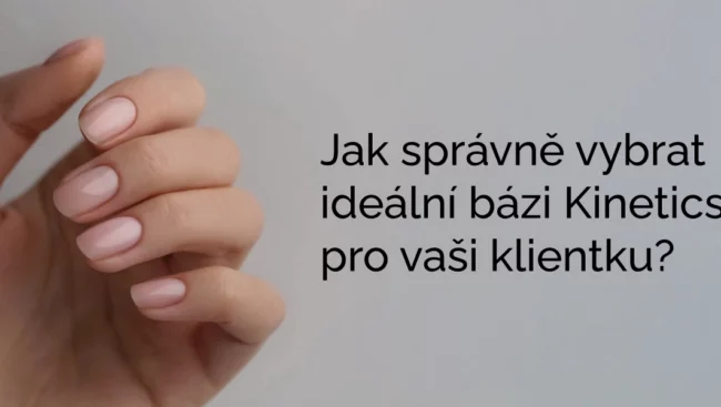 Jak správně vybrat ideální bázi Kinetics pro vaši klientku
