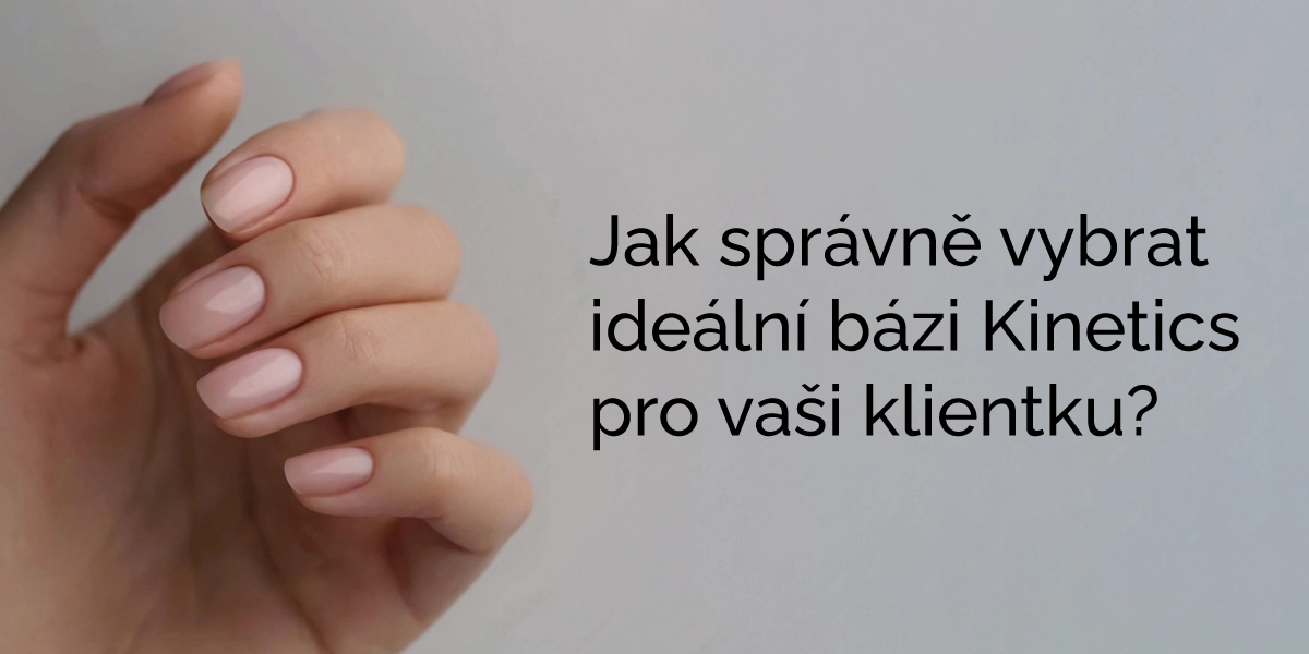 Jak správně vybrat ideální bázi Kinetics pro vaši klientku