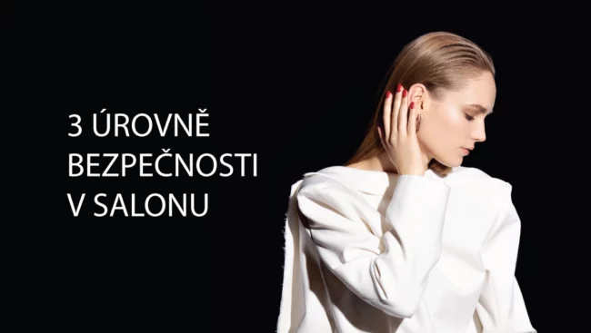 3 ÚROVNĚ BEZPEČNOSTI V SALONU
